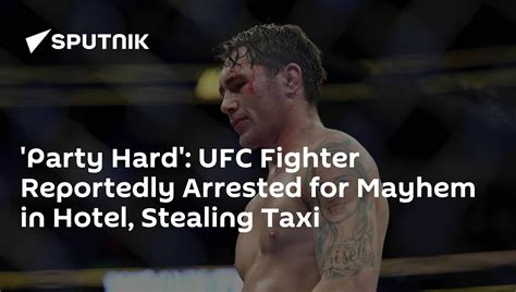 party hard ufc fighter reportedly arrested for mayhem in hotel stealing taxi 21 04 2019