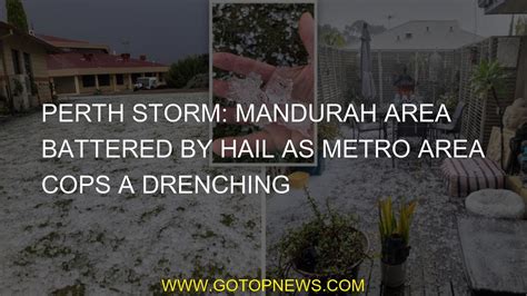 Storming Perth Hail Beaten Mandurah As The Metro Area Rips Off A Swamp