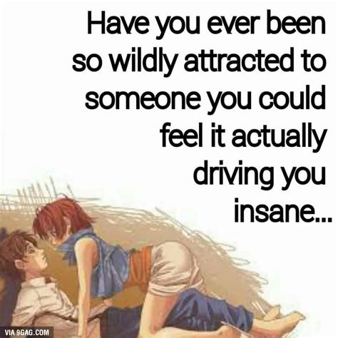 Have You Ever Been So Attracted 9gag