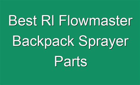 Best Rl Flowmaster Backpack Sprayer Parts