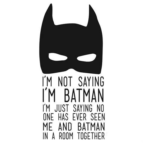 — batman, the batman, to dracula. I'm Not Saying I'm Batman.. | Batman quotes, Batman, Im batman