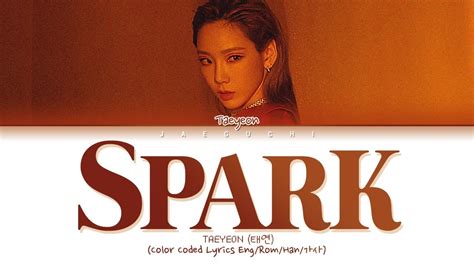 #taeyeon_spark | 8176 persone lo hanno visto. TAEYEON (태연) '불티 (Spark)' (Color Coded Lyrics Eng/Rom/Han ...