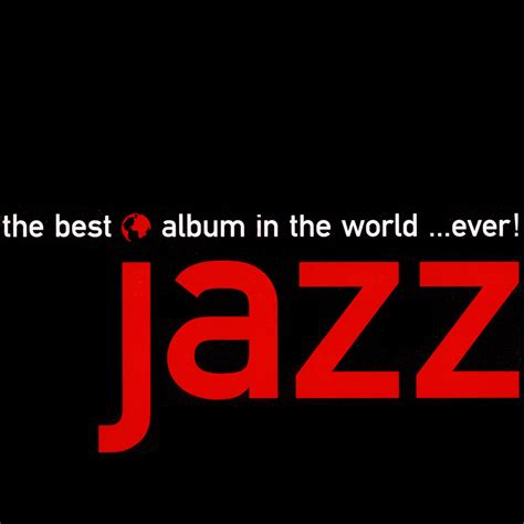 The Best Jazz Album In The World Ever Disc 1 Various Artists