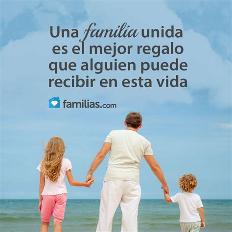 Una Familia Unida Es El Mejor Regalo En La Vida Just Love Words Of