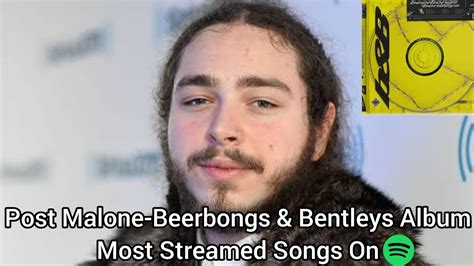 Top Most Streamed Beerbongs Bentleys Songs Of Post Malone Sexiezpicz