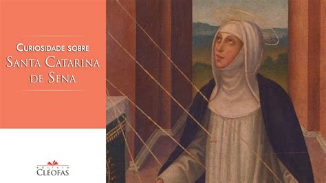 Santa catarina de sena se encuentra en morelia. Um fato interessante na vida de Santa Catarina de Sena ...