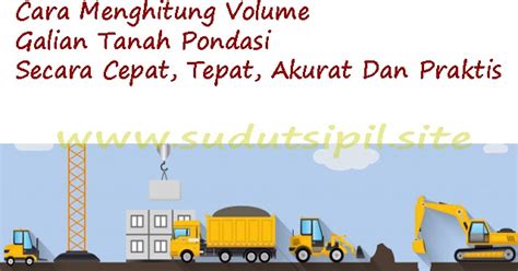 Cara menghitung volume galian tanah dengan rumus mudah; Cara Menghitung Volume Galian Tanah Pondasi, Cepat Akurat ...
