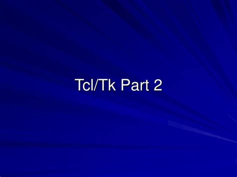 Ppt Tcltk Part 2 Powerpoint Presentation Free Download Id3262217