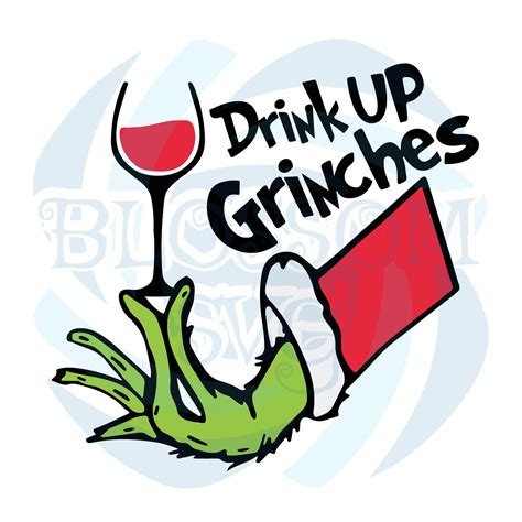 Drink Up Grinches Christmas Svg Xmas Svg Grinch Svg