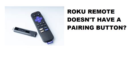 It's quick, and it works—even if the interface isn't perfect. 3 Things To Do If Roku Remote Doesn't Have A Pairing ...
