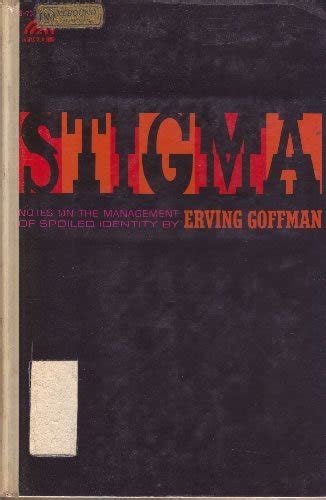 Stigma Notes On The Management Of Spoiled Identity Goffman Erving