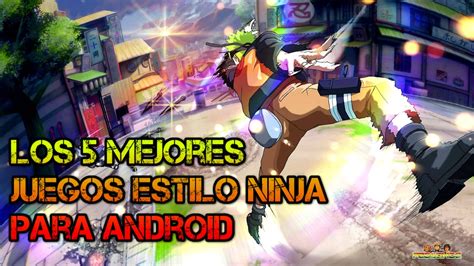 Los 5 Mejores Juegos Estilo Ninja Para Android Youtube