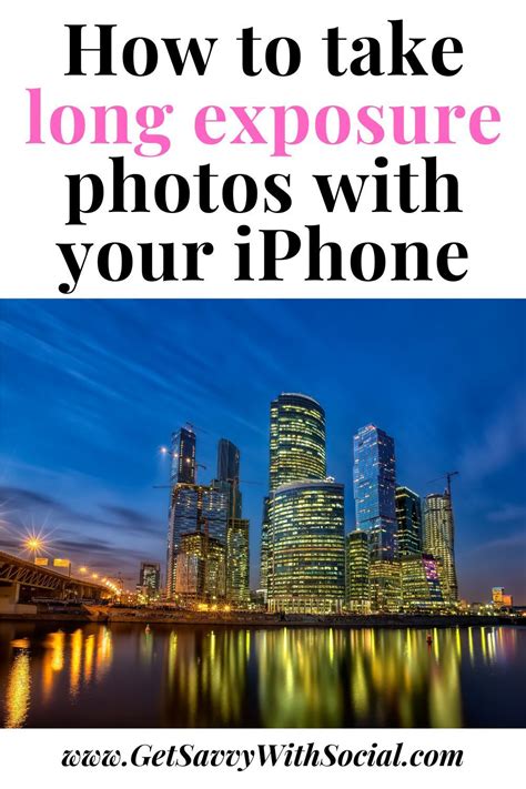 How To Take Long Exposure Photos With Your Iphone Get Savvy With