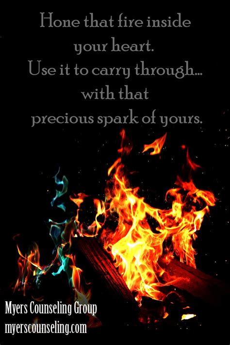 Maybe you would like to learn more about one of these? Inspirational Quote of the Day: Fire | Myers Counseling Group