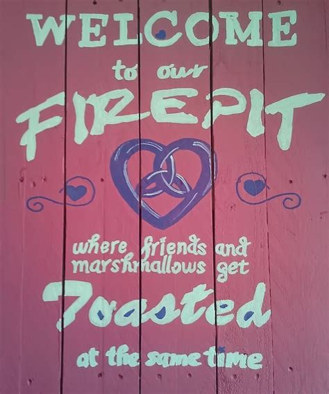 My New Firepit Sign Words Taken From Another But Made Girlly