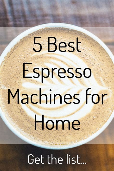 5 Best Espresso Machines For The Home In 2017 Which Espresso