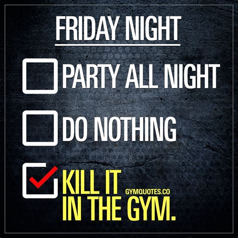 Friday Night Kill It In The Gym For A Gym Addict Friday