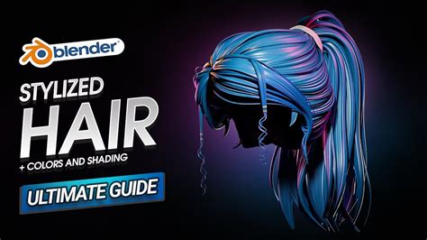 Ultimate Guide To Creating Stylized Hair In Blender Youtube