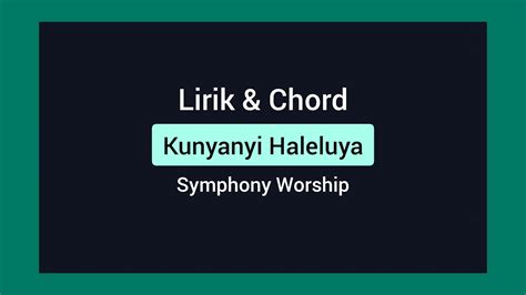 Check spelling or type a new query. Kunyanyi Haleluya - Symphony Worship (Lirik & Chord) - YouTube