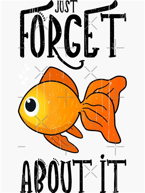 Cute Goldfish Just Forget About It Sticker For Sale By Panostsalig