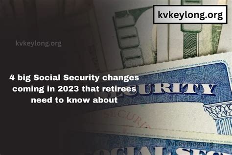 4 Big Social Security Changes Coming In 2023 That Retirees Need To Know