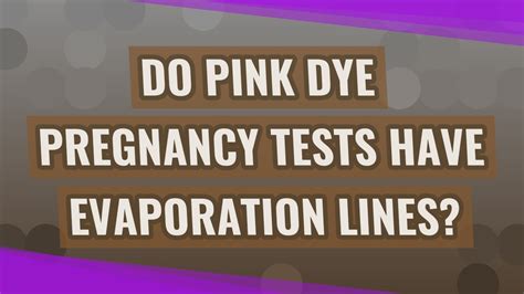 Do Pink Dye Pregnancy Tests Have Evaporation Lines Youtube