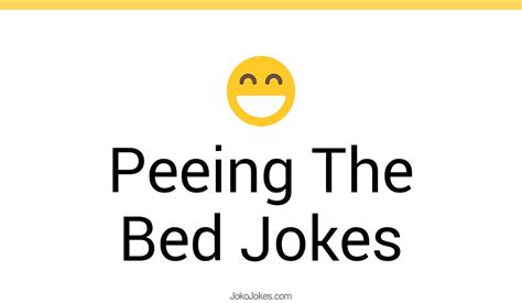 20 Peeing The Bed Jokes And Funny Puns Jokojokes