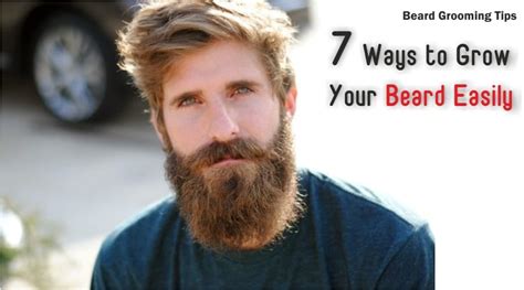 Growing a beard takes time, patience and above all, maintenance. Beard Grooming Tips : 7 Ways to Grow A Beard Easily