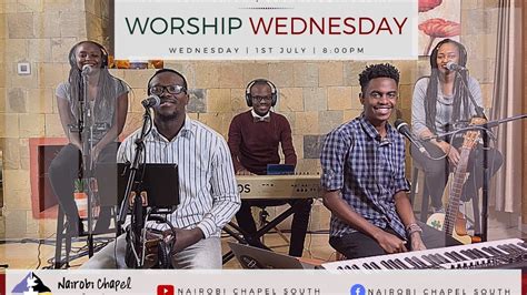 Nairobi Chapel South Worship Wednesday 1st July 2020 Youtube