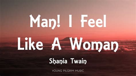 Shania Twain Man I Feel Like A Woman Lyrics Youtube