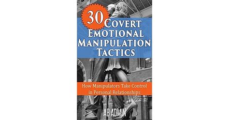 30 Covert Emotional Manipulation Tactics How Manipulators Take Control