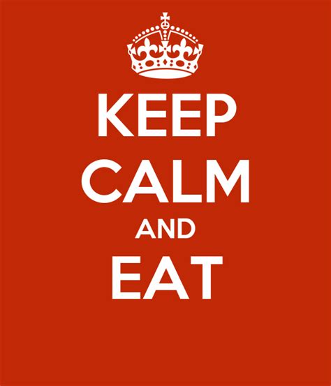 Keep Calm And Eat Keep Calm And Carry On Image Generator