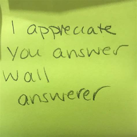 i appreciate you answer wall answerer the answer wall