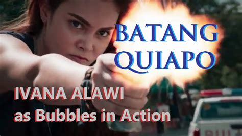 Ivana Alawi As Bubbles Best Action Batang Quiapo Youtube