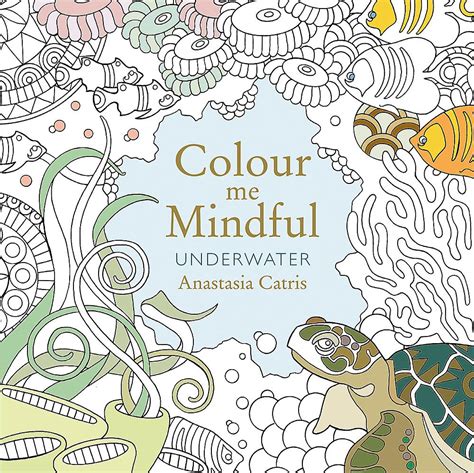 Colour Me Mindful Underwater Colour Me Mindful Colouring
