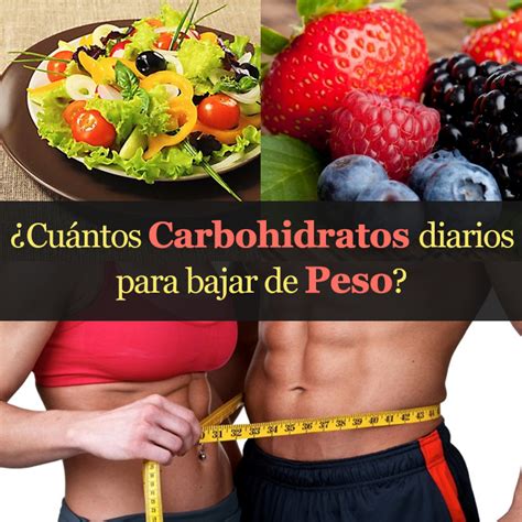 Cuántos Carbohidratos Debes Consumir Al Día Para Bajar De Peso La Guía de las Vitaminas