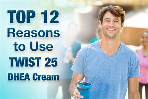 twist 25 blog top 12 reasons to use twist 25 dhea cream