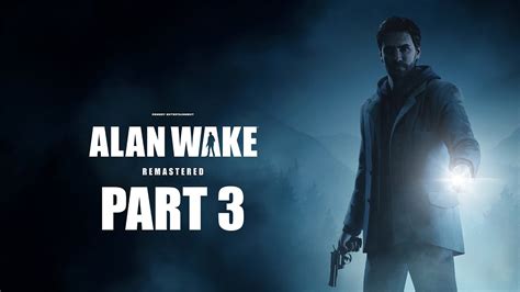 Alan Wake Remastered Gameplay Walkthrough Part 3 Ransom Youtube