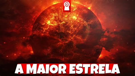 A Maior Estrela Do Universo Youtube