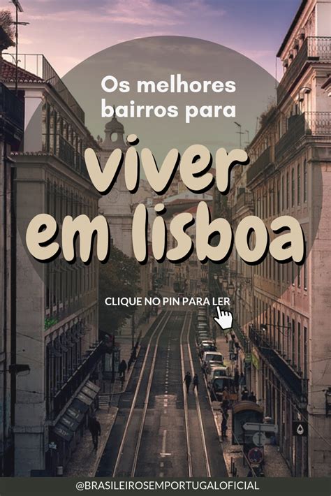 Morar Em Lisboa A Grande Lisboa Portugal Tem Excelentes Bairros Mas Você Sabe Quais São Os