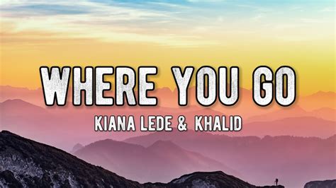 Kiana Ledé Khalid Where You Go Lyrics YouTube
