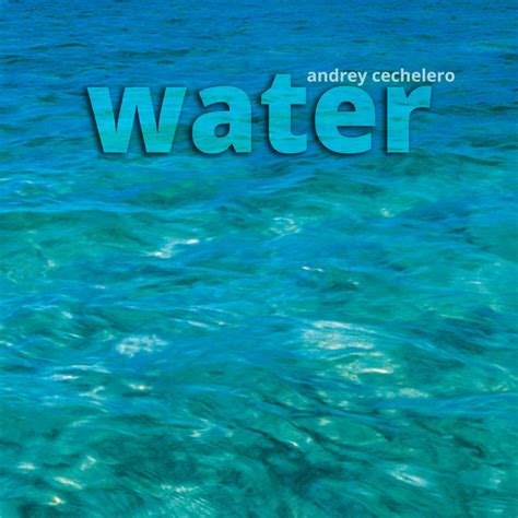 Water Album By Andrey Cechelero Spotify