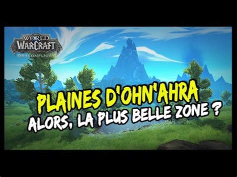 Les Plaines D Ohn Ahra La Plus Belle Zone De Dragonflight Youtube