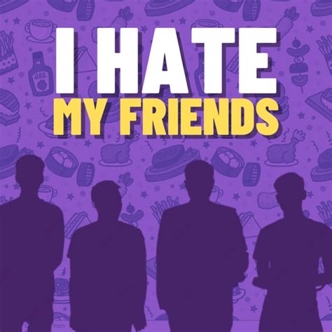 I Hate My Friends Podcast On Spotify