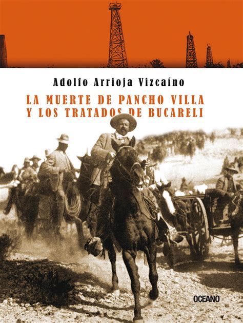 Muerte de Pancho Villa y los tratados de Bucareli La Editorial Océano