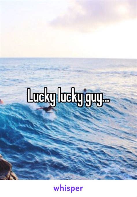 Lucky Lucky Guy