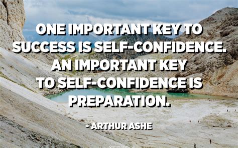 One important key to success is self-confidence. An important key to