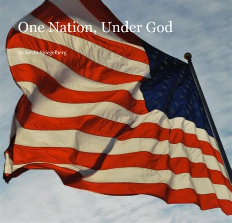 One Nation Under God By Kevin Spiegelberg Blurb Books