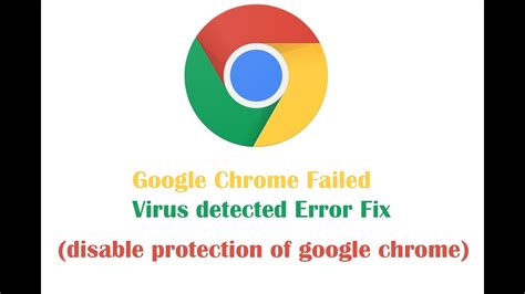 Google Chrome Failed Virus Detected Error Fix Disable Protection Of Google Chrome Youtube