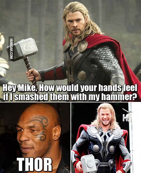 May 07, 2014 · of course meme thor. Mike Tyson Thor Hammer - Humoar.com
